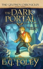 The Dark Portal (The Gryphon Chronicles, Book 3) by E.G. Foley (English) Hardcov
