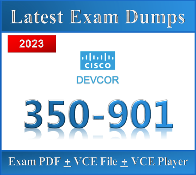 350-901 DEVCOR Exam questions dump in PDF VCE - APRIL 2023 Updated! 226Q +SIM