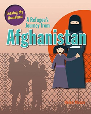A Refugee's Journey from Afghanistan (Leaving My Homela - Paperback NEW Mason, H