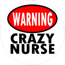 Warning Crazy Nurse - 10 Pack Circle Stickers Decals 3" x 3" - Nursing