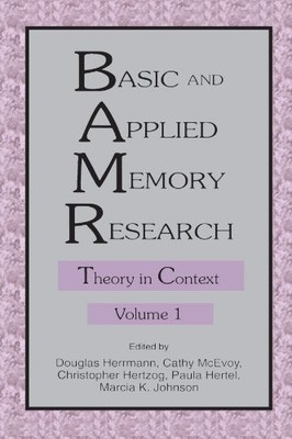 BASIC AND APPLIED MEMORY RESEARCH: VOLUME 1: THEORY IN By Douglas J. Herrmann