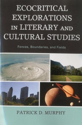 Ecocritical Explorations in Literary and Cultural Studies: Fences, Boundaries, a