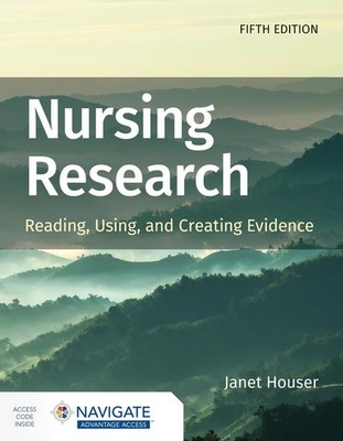 Nursing Research: Reading, Using, and Creating Evidence by Janet Houser (English