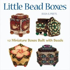 Little Bead Boxes: 12 Miniature Containers Built with Beads, Pretl, Julia, Very