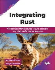 Integrating Rust: Adopt Rust effortlessly for secure, scalable, and high-perform
