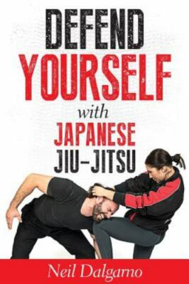 Defend Yourself with Japanese Jiu-Jitsu by Neil Dalgarno (paperback)