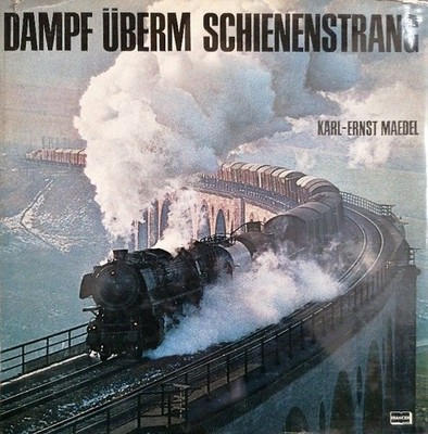 Dampf überm Schienenstrang : Erinnerungen an d. alte Eisenbahn u. ihre Lokomotiv