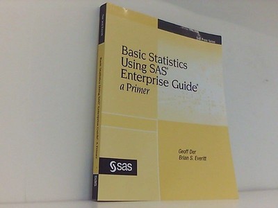 Basic Statistics Using SAS Enterprise Guide:: A Primer Der, Geoff und S. Everitt