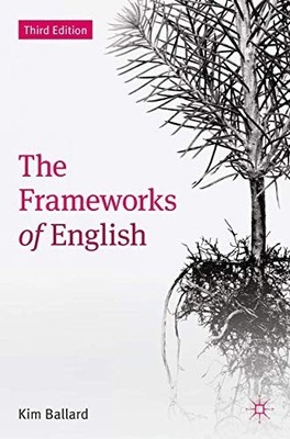 The Frameworks of English: Introducing Language Struc by Ballard, Kim 0230392423