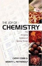 The Joy of Chemistry: The Amazing Science - hardcover, 9781591022312, Cathy Cobb