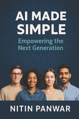 AI Made Simple: Empowering the Next Generation by Nitin Panwar Paperback Book