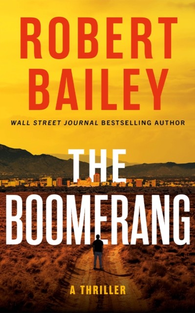 The Boomerang A Thriller by Robert Bailey (Paperback Book)