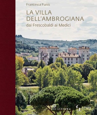 Libro - Francesca Funis - La Villa Dell'ambrogiana Dai Frescobaldi Ai Medici  - 