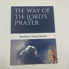 The Way of the Lord's Prayer by Barbara Hand James (English) Paperback Book