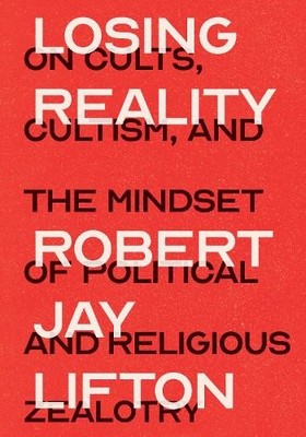 Robert Jay Lifton Losing Reality (Hardback)