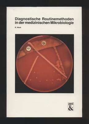 Diagnostische Routinemethoden in der medizinischen Mikrobiologie Werk, Roland:
