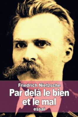 Par Del? Le Bien Et Le Mal: Pr?Lude D'une Philosophie De L'avenir