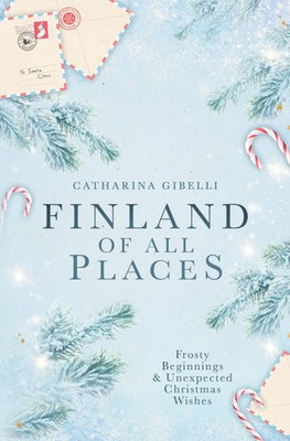 Finland of All Places Frosty Beginnings and Unexpected Christmas Wishes Gibelli