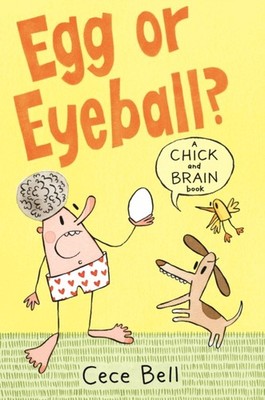 Chick and Brain: Egg or Eyeball? by Cece Bell (Paperback Book)