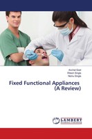 Anchal Goel (U. A.) | Fixed Functional Appliances (A Review) | Taschenbuch
