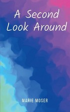 A Second Look Around by Marie Moser [Paperback]