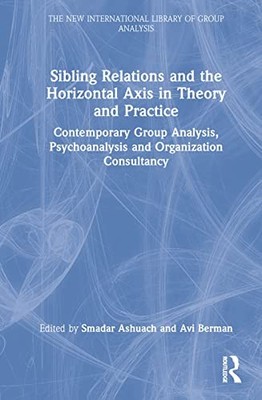 Sibling Relations and the Horizontal Axis in Theory and Practice: Contemporary