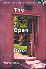 THE OPEN DOOR: MEDITATIONS ON LIVING AN AUTHENTIC LIFE By Patricia Forbes *VG+*