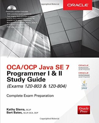 OCA/OCP Java SE 7 Programmer I & II Study Guide (Exams by Bates, Bert 0071772006