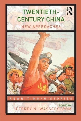 Twentieth-Century China: New Approaches (Rewriting Histories), Wasserstrom..