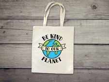 Be kind To Our Planet Tote. Earth Day Tote, Nature Lover's Tote, Hiking, Love Li