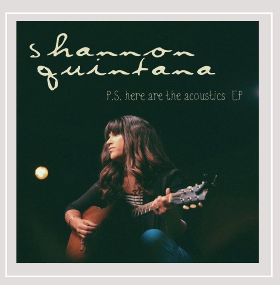 Shannon Quintana P.S. Here Are the Acoustics (CD)