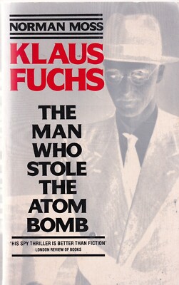 Klaus Fuchs The Man Who Stole The Atom Bomb Norman Moss Paperback