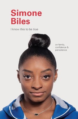 I Know This to Be True: Simone Biles by Geoff Blackwell (English) Hardcover Book