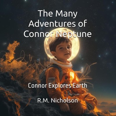 The Many Adventures of Connor Neptune: Connor Explores Earth