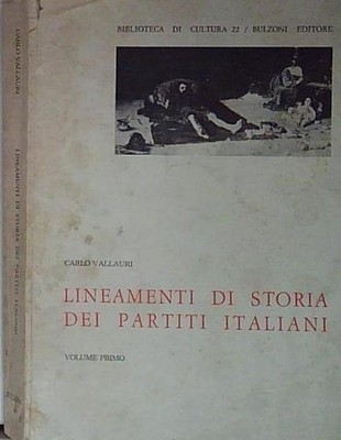 Carlo Vallauri LINIEN DER GESCHICHTE DER ITALIENISCHEN PARTEIEN VOL. 1 Bulzoni 