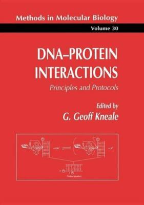 DNA-Protein Interactions: Principles and Protocols (Methods in Molecular Biology