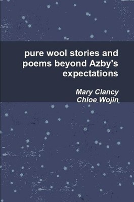 pure wool stories and poems beyond Azby's expectations by Mary Clancy (English)