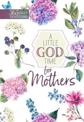 A Little God Time for Mothers: 365 ..., Broadstreet Pub