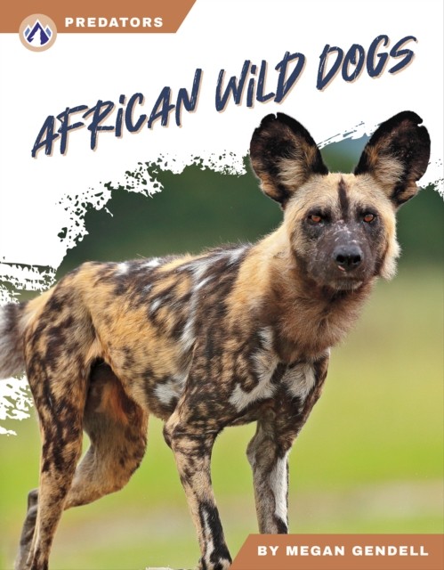 Predators: African Wild Dogs by Megan Gendell HARDBACK 9781637387702