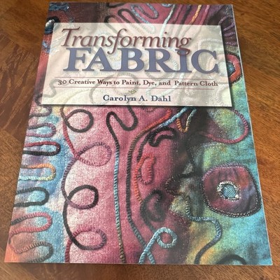 Transforming Fabric : Create Original Fabric Designs - BUY 3 GET 1 FREE