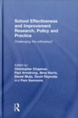 School Effectiveness and Improvement Research, Policy and Practice : Challeng...