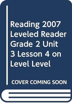 Reading 2007 Leveled Reader Grade 2 Unit 3 Lesson 4 on Level Level