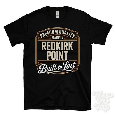 MADE IN REDKIRK POINT PREMIUM QUALITY BUILT TO LAST T-SHIRT gretna scotland
