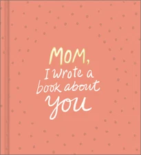 Mom, I Wrote a Book about You