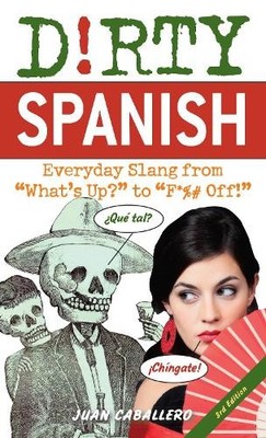 Juan Caballero Dirty Spanish: Third Edition (Taschenbuch)