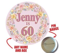 75mm Personalised Birthday Pin Badge 18th 21st 30th 40th 50th 60th Age 1081