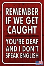 IF WE GET CAUGHT METAL SIGN USA MADE 8"X12" FUNNY MAN CAVE BAR DRINKING HUMOR