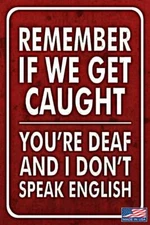 IF WE GET CAUGHT! METAL SIGN USA MADE! 8"X12" FUNNY MAN CAVE BAR DRINKING HUMOR