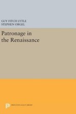 Patronage in the Renaissance, Hardcover by Ly...
