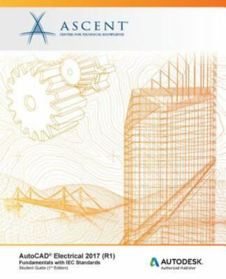 AutoCAD Electrical 2017 (R1): Fundamentals with Iec Standards: Autodesk Autho...